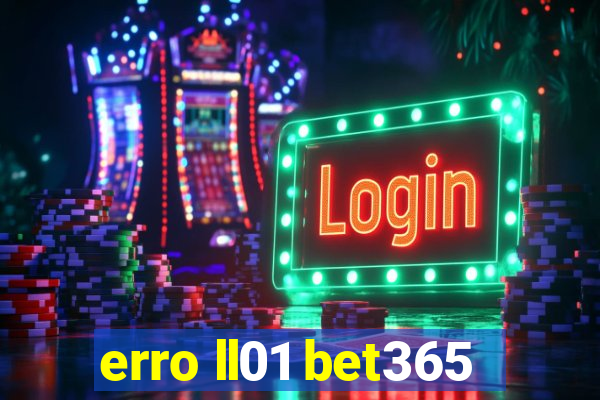 erro ll01 bet365